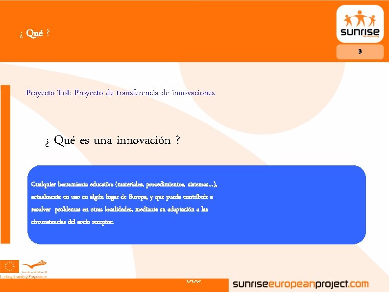 ¿ Qué ? 3 Proyecto To. I: Proyecto de transferencia de innovaciones ¿ Qué