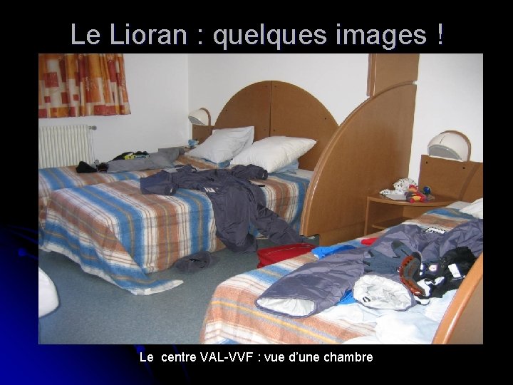 Le Lioran : quelques images ! Le centre VAL-VVF : vue d’une chambre 