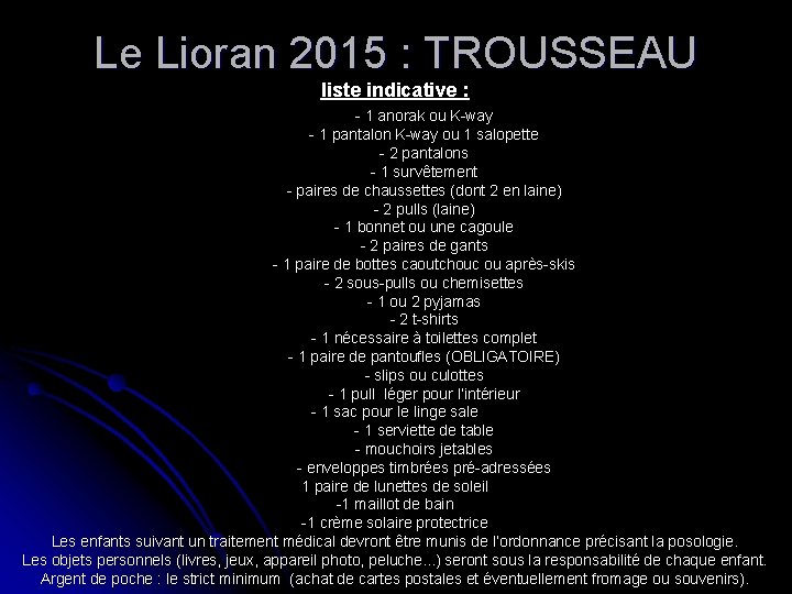 Le Lioran 2015 : TROUSSEAU liste indicative : - 1 anorak ou K-way -