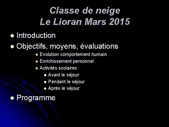 Classe de neige Le Lioran Mars 2015 Introduction l Objectifs, moyens, évaluations l Evolution