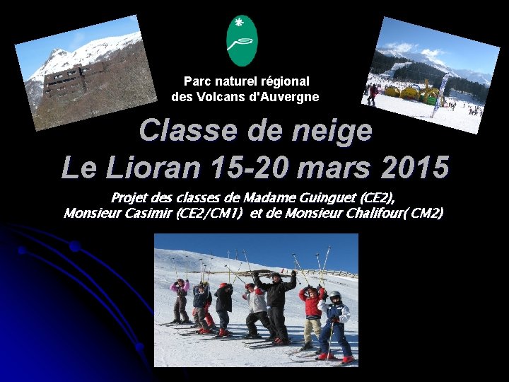 Parc naturel régional des Volcans d'Auvergne Classe de neige Le Lioran 15 -20 mars