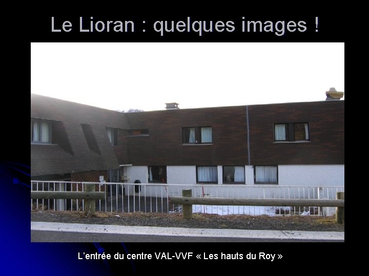 Le Lioran : quelques images ! L’entrée du centre VAL-VVF « Les hauts du