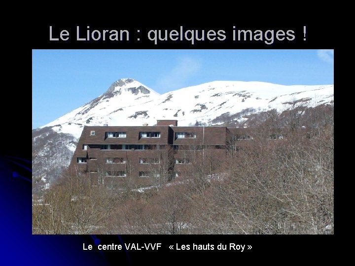 Le Lioran : quelques images ! Le centre VAL-VVF « Les hauts du Roy