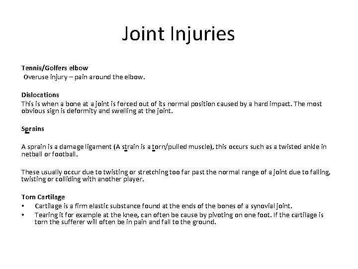 Joint Injuries Tennis/Golfers elbow Overuse injury – pain around the elbow. Dislocations This is