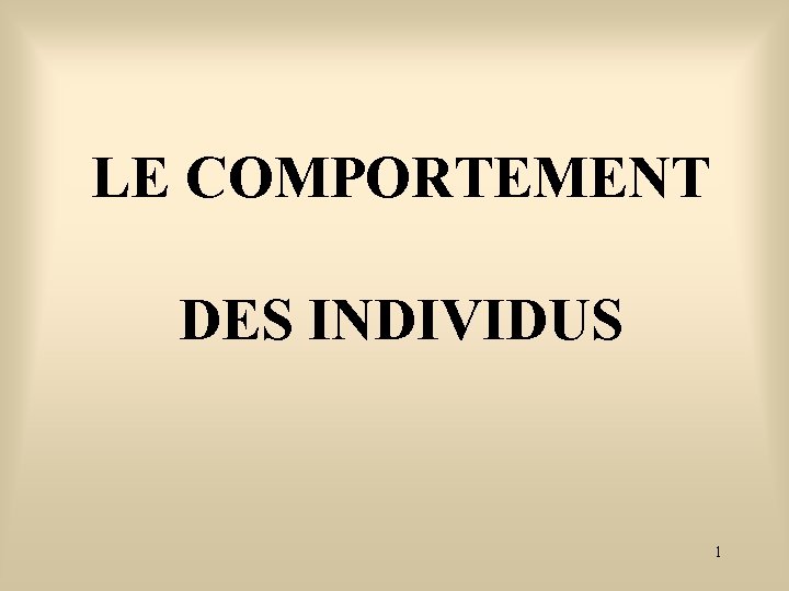 LE COMPORTEMENT DES INDIVIDUS 1 