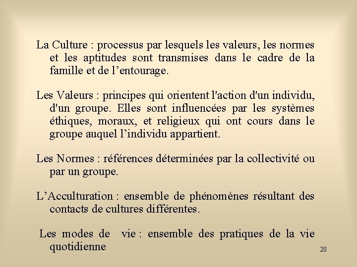  La Culture : processus par lesquels les valeurs, les normes et les aptitudes