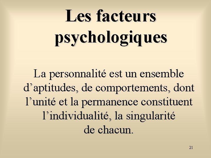 Les facteurs psychologiques La personnalité est un ensemble d’aptitudes, de comportements, dont l’unité et