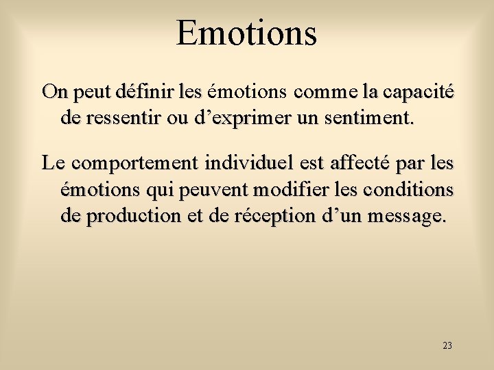 Emotions On peut définir les émotions comme la capacité de ressentir ou d’exprimer un