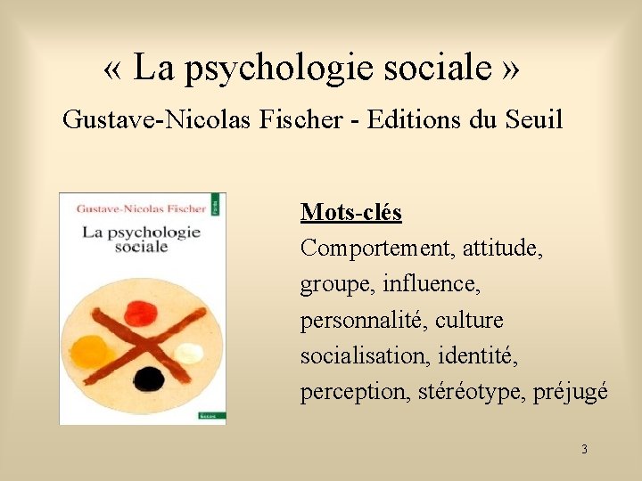  « La psychologie sociale » Gustave-Nicolas Fischer - Editions du Seuil Mots-clés Comportement,