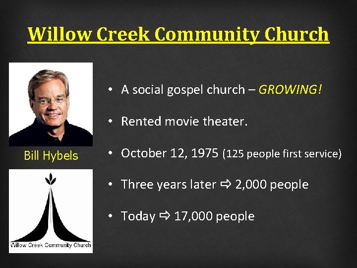 Willow Creek Community Church • A social gospel church – GROWING! • Rented movie