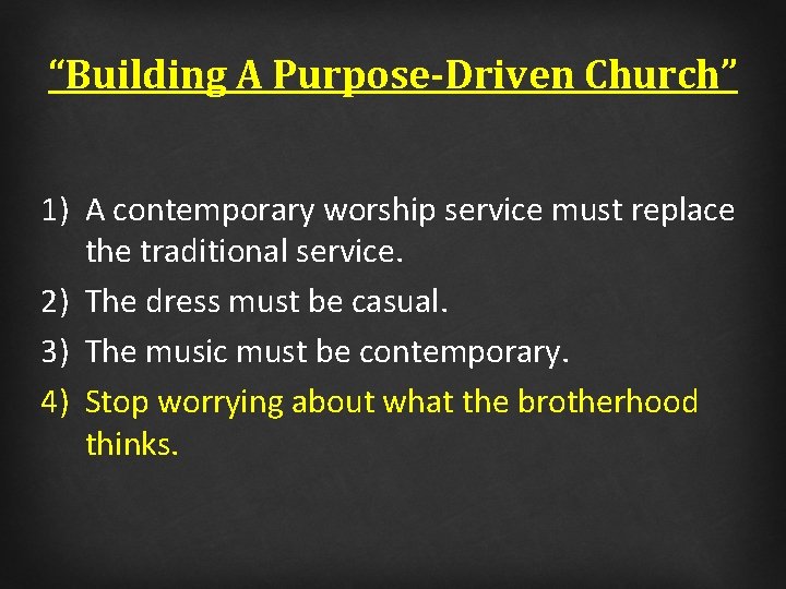 “Building A Purpose-Driven Church” 1) A contemporary worship service must replace the traditional service.
