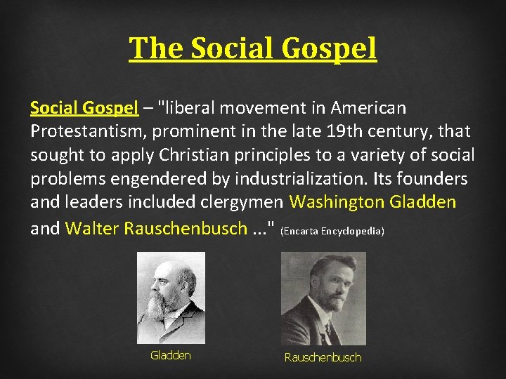 The Social Gospel – "liberal movement in American Protestantism, prominent in the late 19