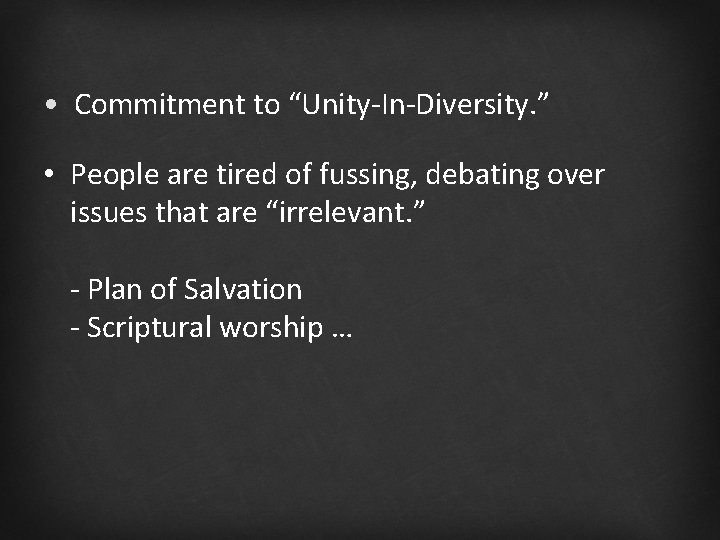  • Commitment to “Unity-In-Diversity. ” • People are tired of fussing, debating over