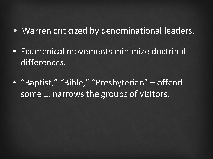  • Warren criticized by denominational leaders. • Ecumenical movements minimize doctrinal differences. •