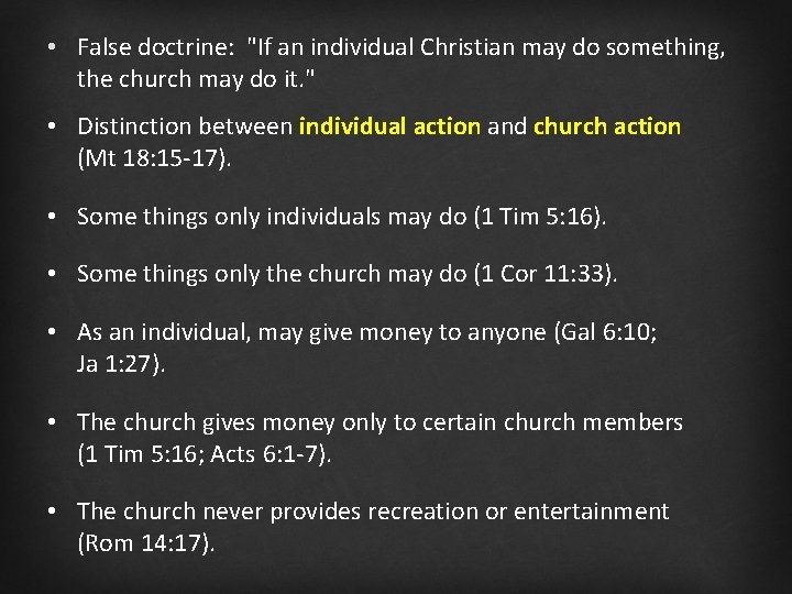  • False doctrine: "If an individual Christian may do something, the church may