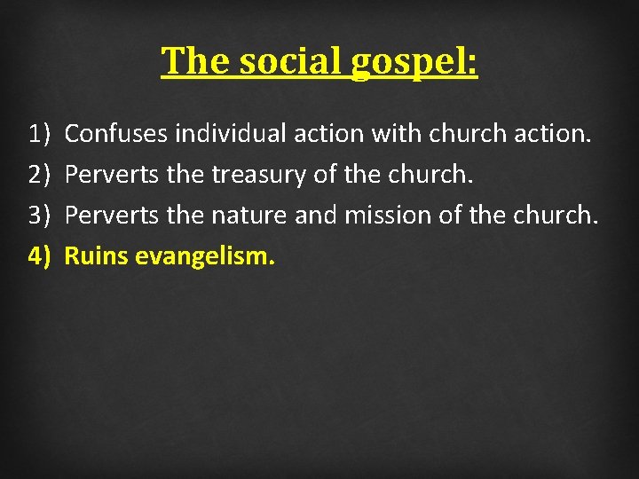 The social gospel: 1) 2) 3) 4) Confuses individual action with church action. Perverts