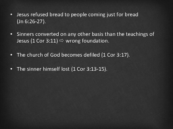  • Jesus refused bread to people coming just for bread (Jn 6: 26