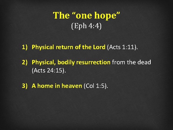 The “one hope” (Eph 4: 4) 1) Physical return of the Lord (Acts 1: