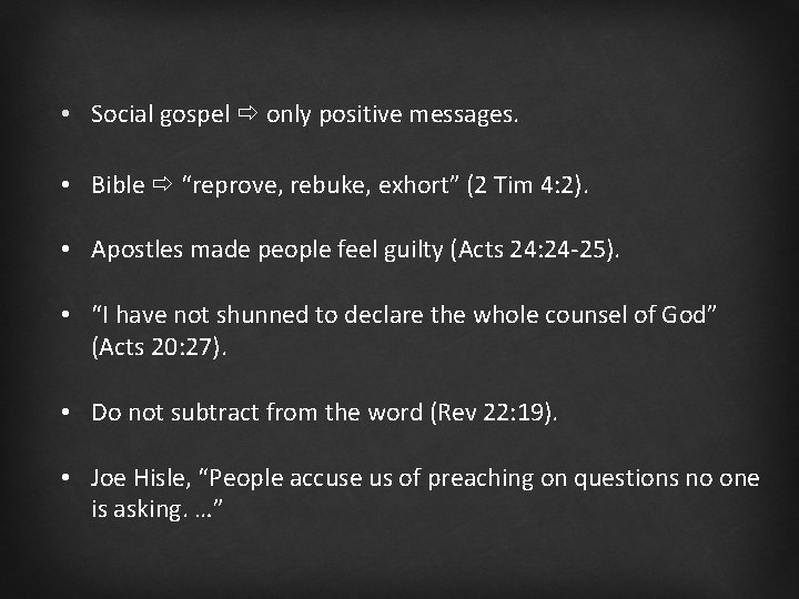  • Social gospel only positive messages. • Bible “reprove, rebuke, exhort” (2 Tim