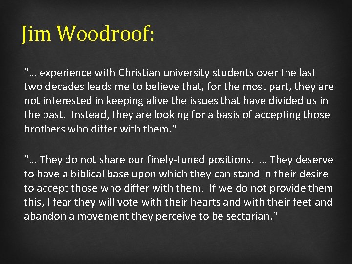 Jim Woodroof: "… experience with Christian university students over the last two decades leads