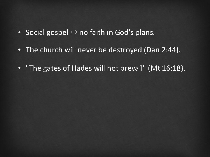  • Social gospel no faith in God's plans. • The church will never