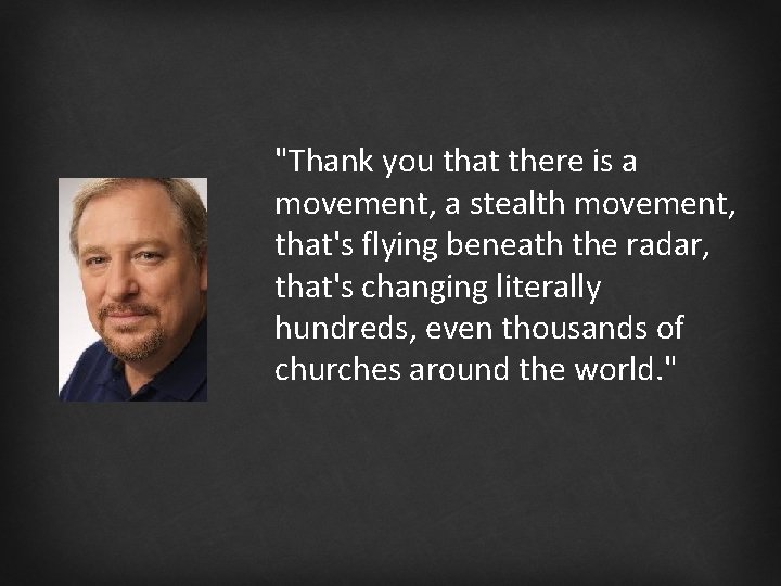 "Thank you that there is a movement, a stealth movement, that's flying beneath the