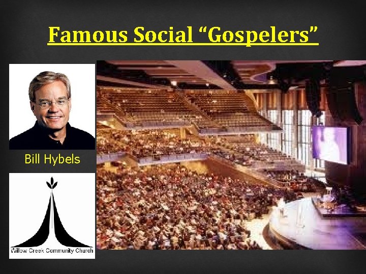 Famous Social “Gospelers” Bill Hybels 