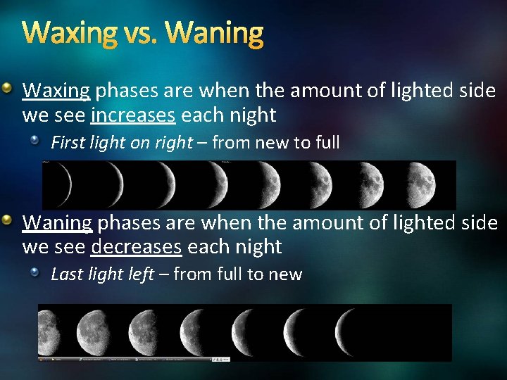 Waxing vs. Waning Waxing phases are when the amount of lighted side we see