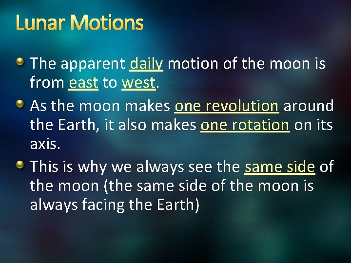 Lunar Motions The apparent daily motion of the moon is from east to west.