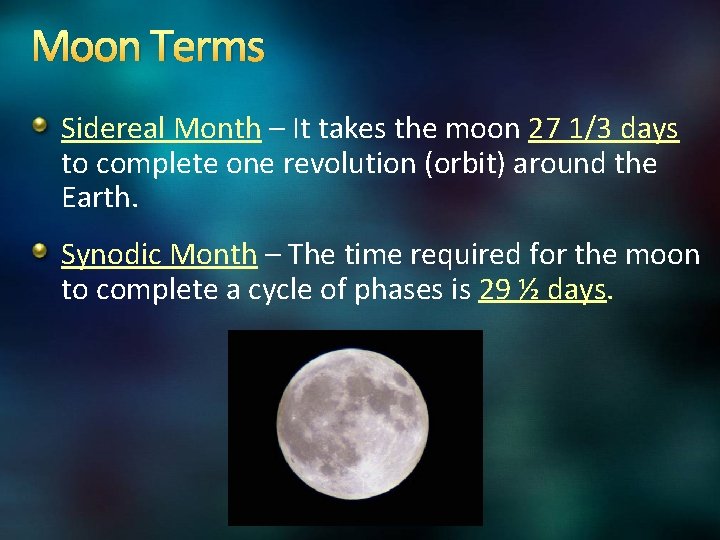 Moon Terms Sidereal Month – It takes the moon 27 1/3 days to complete