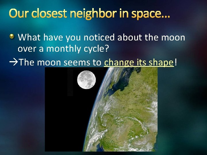 Our closest neighbor in space… What have you noticed about the moon over a
