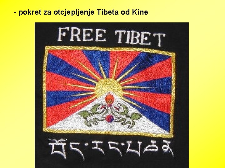 - pokret za otcjepljenje Tibeta od Kine 