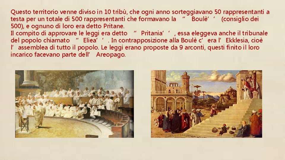 Questo territorio venne diviso in 10 tribù, che ogni anno sorteggiavano 50 rappresentanti a Questo territorio venne diviso in 10 tribù, che ogni anno sorteggiavano 50 rappresentanti a