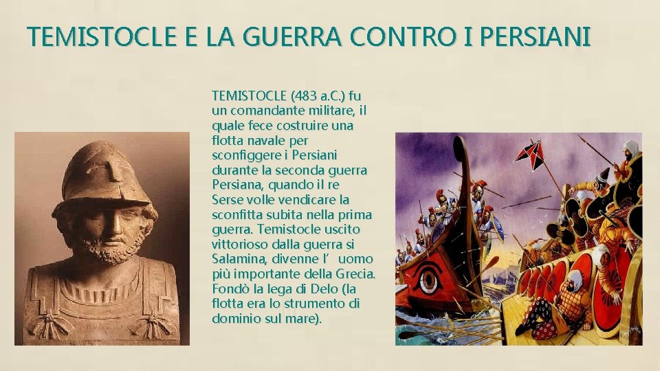 TEMISTOCLE E LA GUERRA CONTRO I PERSIANI TEMISTOCLE (483 a. C. ) fu un TEMISTOCLE E LA GUERRA CONTRO I PERSIANI TEMISTOCLE (483 a. C. ) fu un