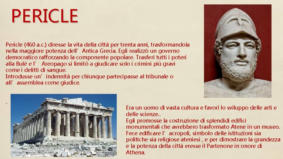 PERICLE Pericle (460 a. c. ) diresse la vita della città per trenta anni, PERICLE Pericle (460 a. c. ) diresse la vita della città per trenta anni,