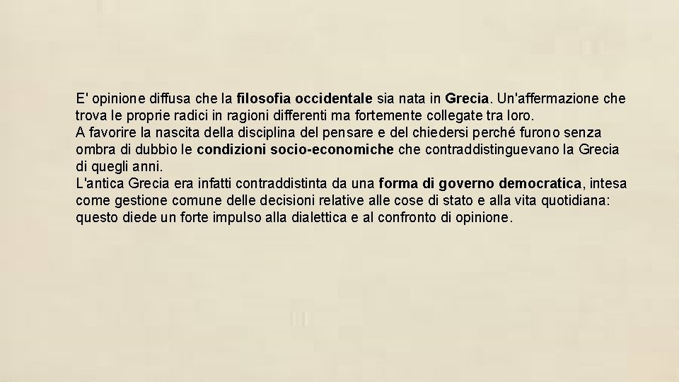 E' opinione diffusa che la filosofia occidentale sia nata in Grecia. Un'affermazione che trova E' opinione diffusa che la filosofia occidentale sia nata in Grecia. Un'affermazione che trova