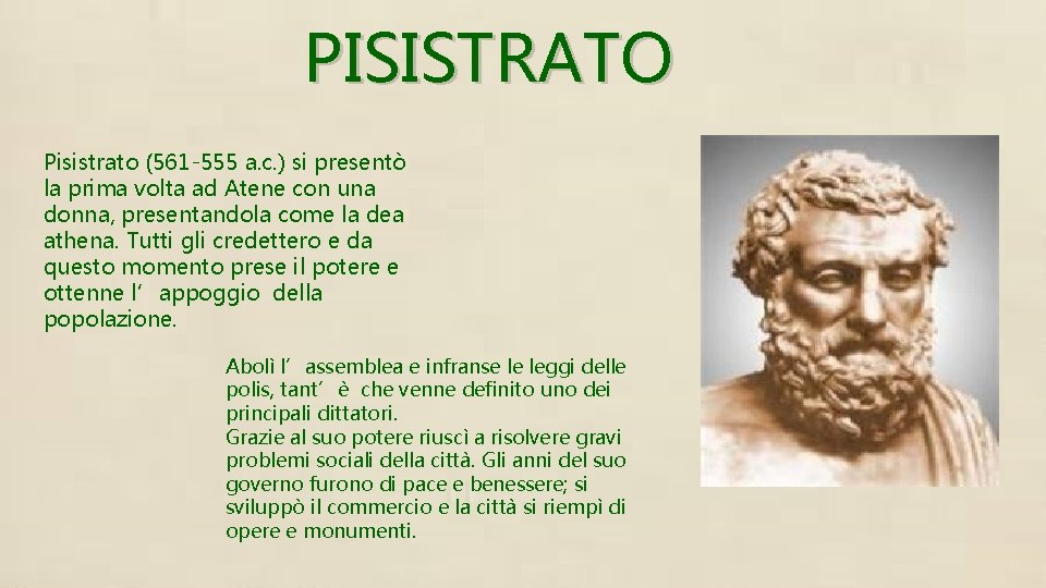 PISISTRATO Pisistrato (561 -555 a. c. ) si presentò la prima volta ad Atene PISISTRATO Pisistrato (561 -555 a. c. ) si presentò la prima volta ad Atene