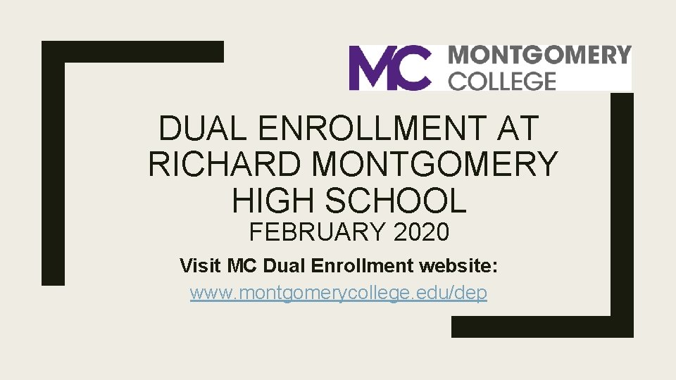 DUAL ENROLLMENT AT RICHARD MONTGOMERY HIGH SCHOOL FEBRUARY 2020 Visit MC Dual Enrollment website: