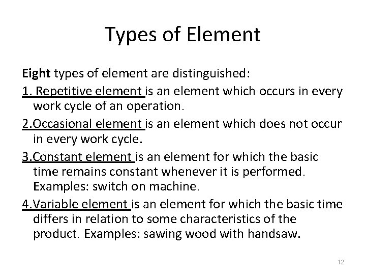 Types of Element Eight types of element are distinguished: 1. Repetitive element is an