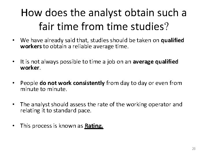 How does the analyst obtain such a fair time from time studies? • We
