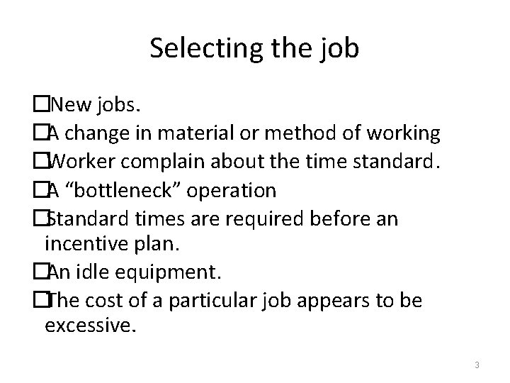 Selecting the job �New jobs. �A change in material or method of working �Worker