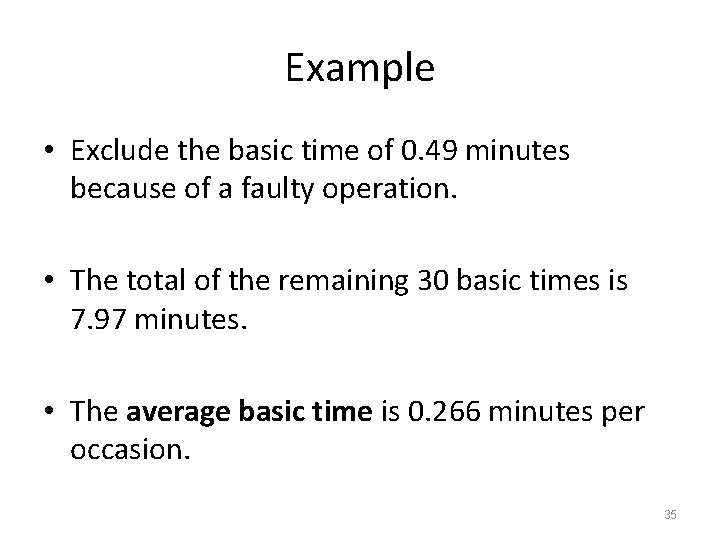 Example • Exclude the basic time of 0. 49 minutes because of a faulty