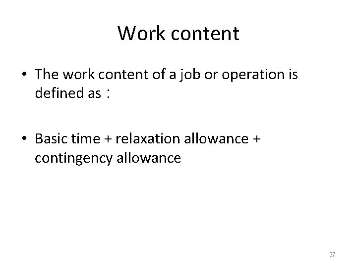 Work content • The work content of a job or operation is defined as