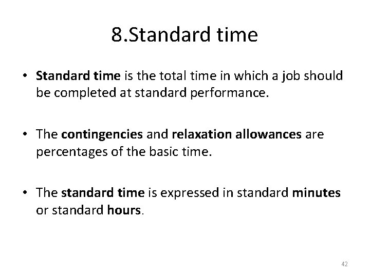8. Standard time • Standard time is the total time in which a job