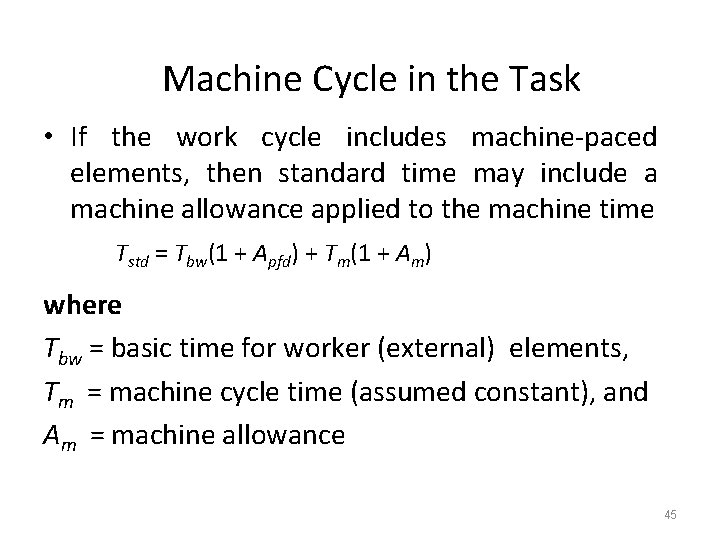 Machine Cycle in the Task • If the work cycle includes machine-paced elements, then