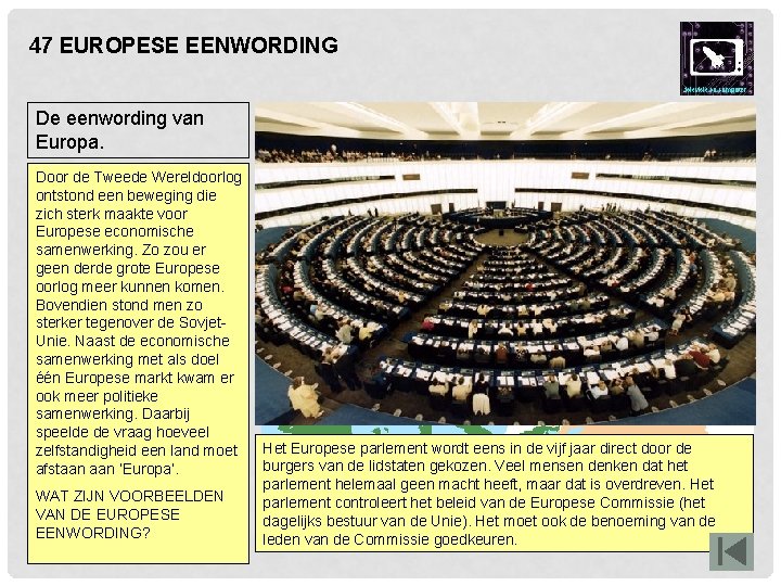 47 EUROPESE EENWORDING De eenwording van Europa. Doorbegin Het de Tweede van de Wereldoorlog