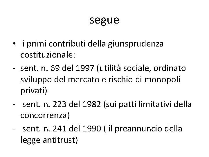 segue • i primi contributi della giurisprudenza costituzionale: - sent. n. 69 del 1997