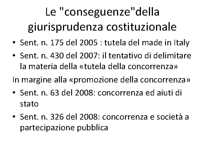 Le "conseguenze"della giurisprudenza costituzionale • Sent. n. 175 del 2005 : tutela del made