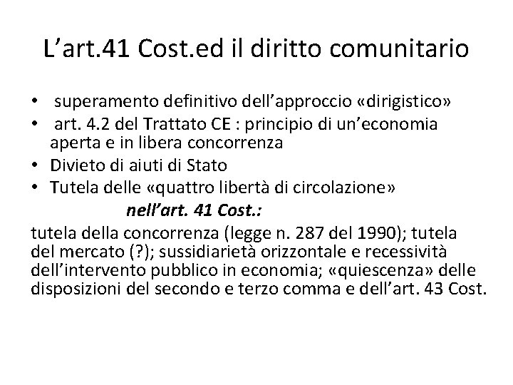 L’art. 41 Cost. ed il diritto comunitario • superamento definitivo dell’approccio «dirigistico» • art.