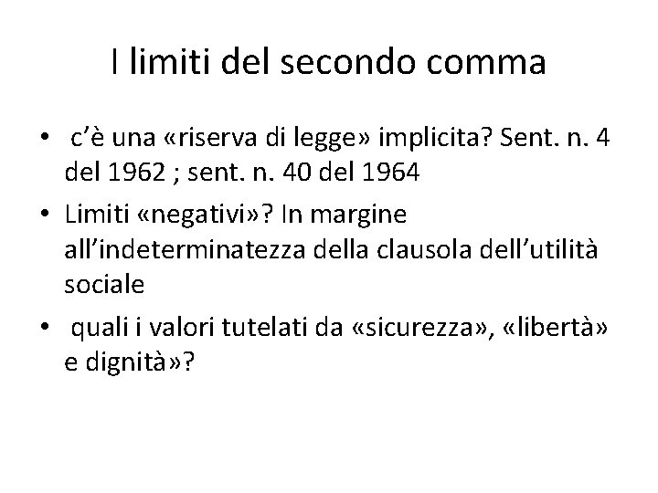 I limiti del secondo comma • c’è una «riserva di legge» implicita? Sent. n.